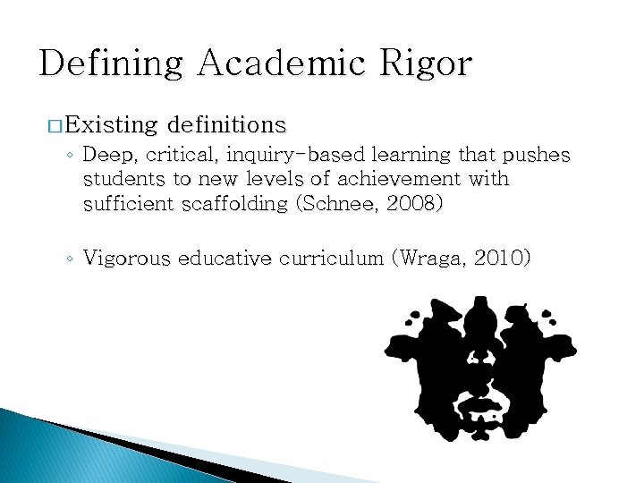 Defining Academic Rigor � Existing definitions ◦ Deep, critical, inquiry-based learning that pushes students Defining Academic Rigor � Existing definitions ◦ Deep, critical, inquiry-based learning that pushes students