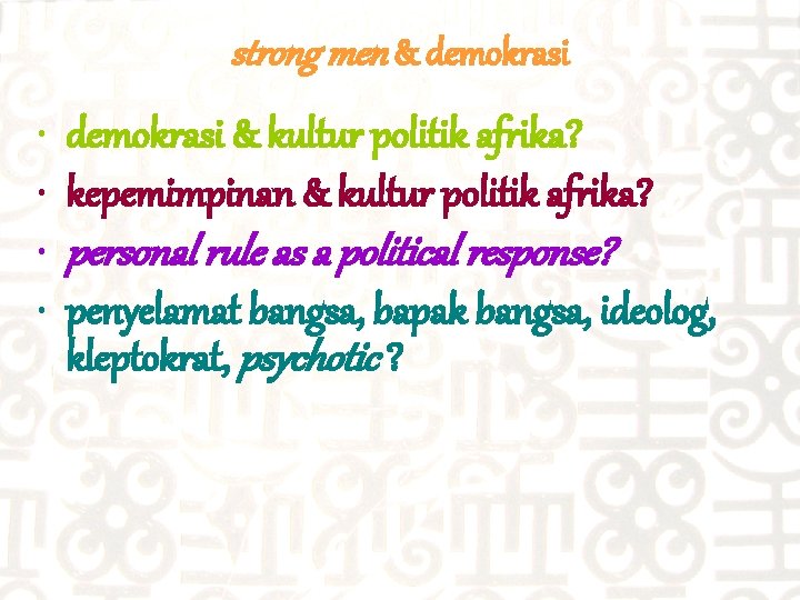 strong men & demokrasi • • demokrasi & kultur politik afrika? kepemimpinan & kultur