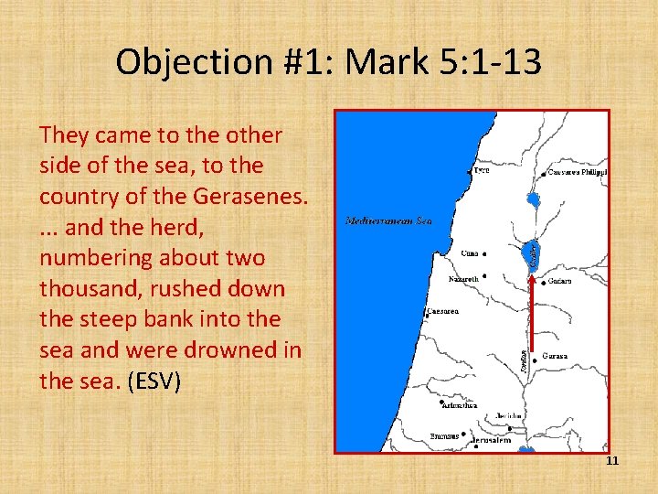 Objection #1: Mark 5: 1 -13 They came to the other side of the