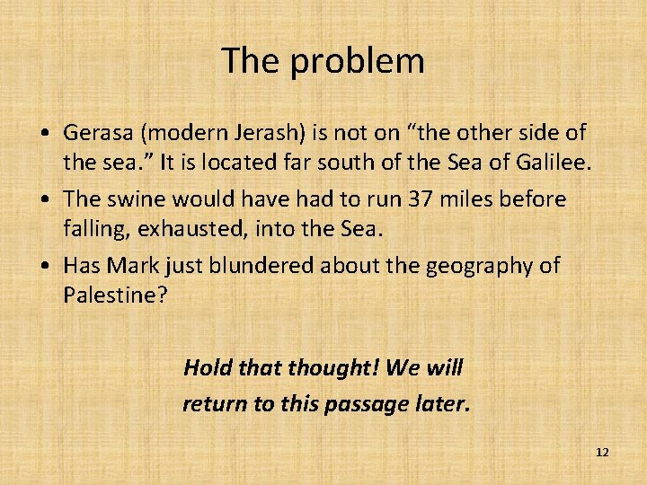 The problem • Gerasa (modern Jerash) is not on “the other side of the