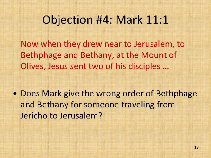 Objection #4: Mark 11: 1 Now when they drew near to Jerusalem, to Bethphage
