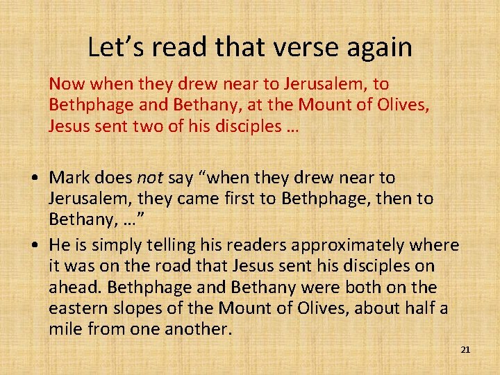 Let’s read that verse again Now when they drew near to Jerusalem, to Bethphage