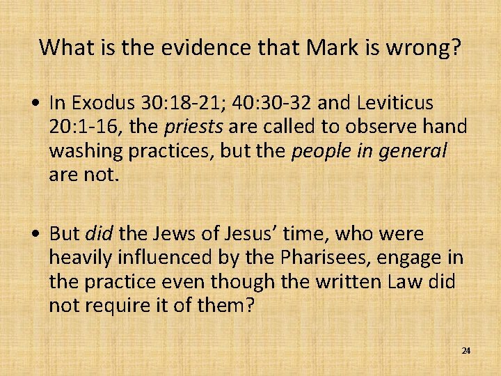 What is the evidence that Mark is wrong? • In Exodus 30: 18 -21;
