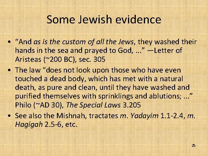 Some Jewish evidence • “And as is the custom of all the Jews, they