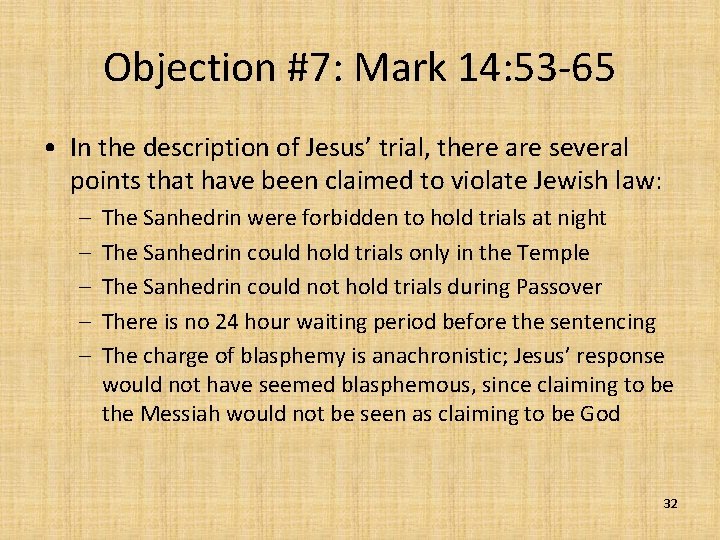 Objection #7: Mark 14: 53 -65 • In the description of Jesus’ trial, there