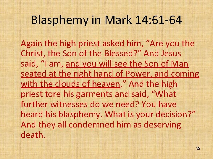 Blasphemy in Mark 14: 61 -64 Again the high priest asked him, “Are you