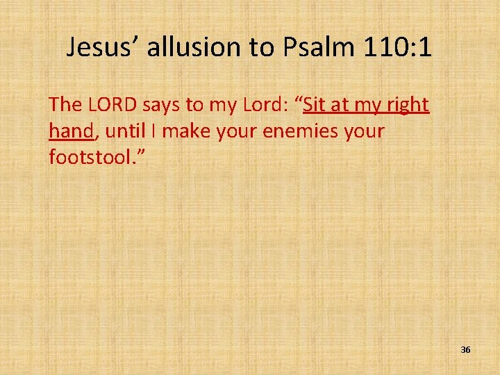 Jesus’ allusion to Psalm 110: 1 The LORD says to my Lord: “Sit at