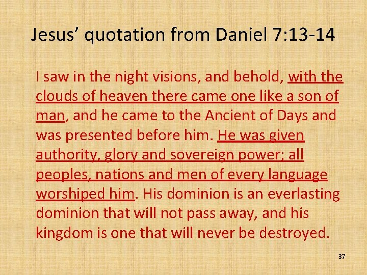 Jesus’ quotation from Daniel 7: 13 -14 I saw in the night visions, and
