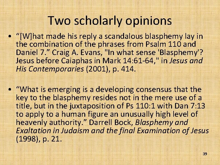 Two scholarly opinions • “[W]hat made his reply a scandalous blasphemy lay in the