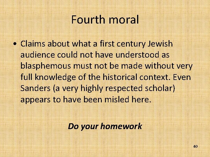 Fourth moral • Claims about what a first century Jewish audience could not have