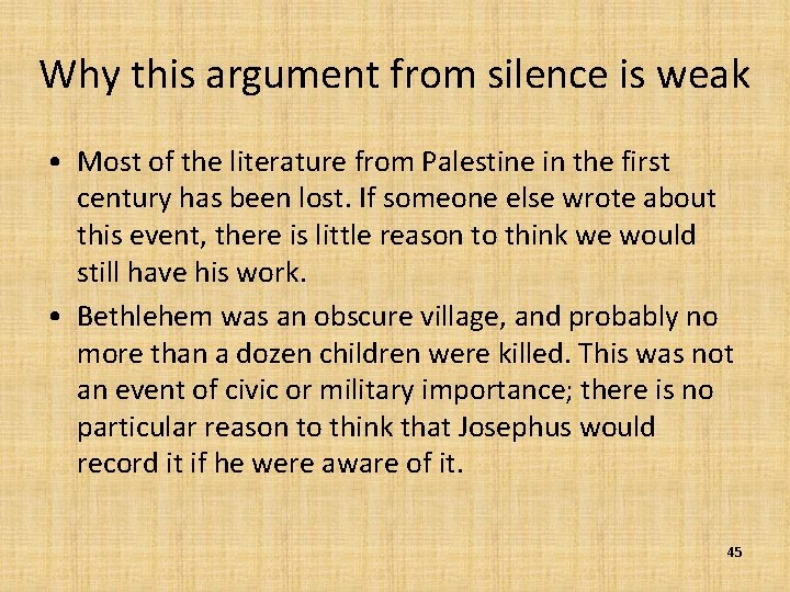 Why this argument from silence is weak • Most of the literature from Palestine