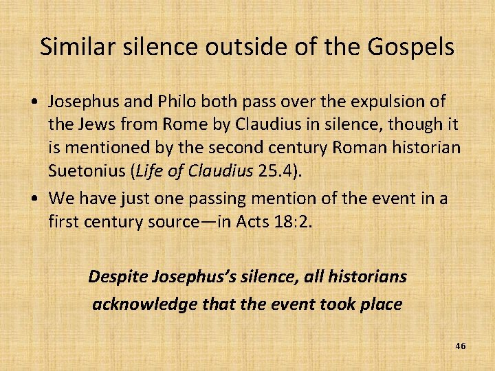 Similar silence outside of the Gospels • Josephus and Philo both pass over the