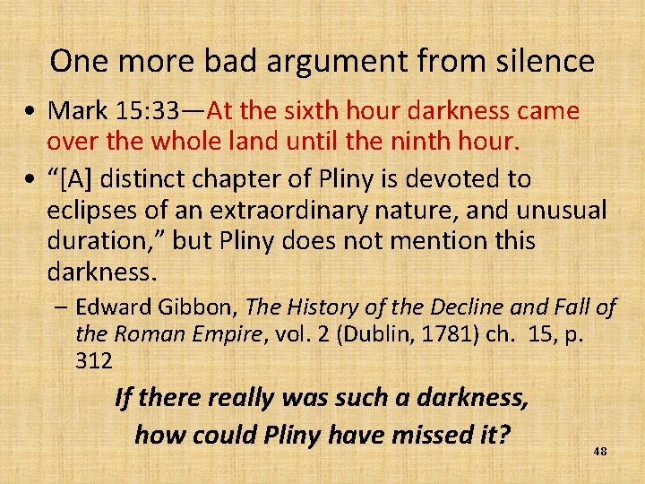 One more bad argument from silence • Mark 15: 33—At the sixth hour darkness
