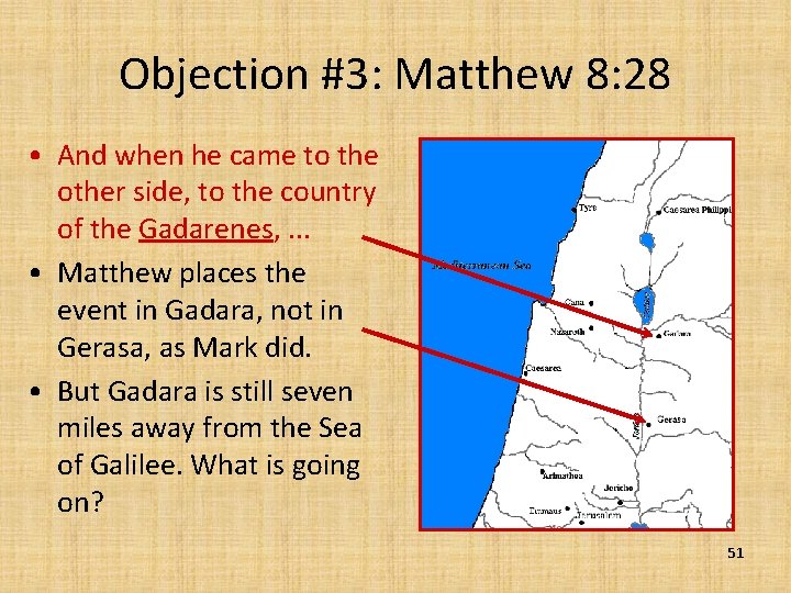 Objection #3: Matthew 8: 28 • And when he came to the other side,