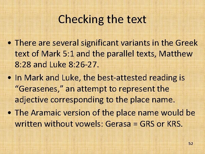 Checking the text • There are several significant variants in the Greek text of