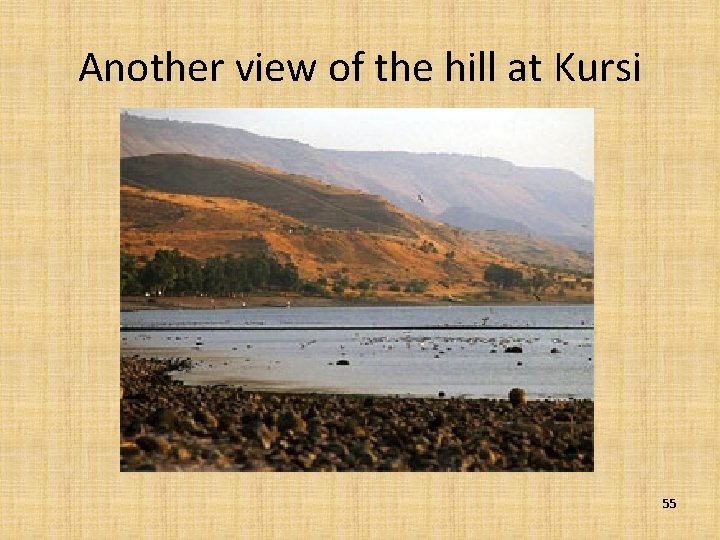 Another view of the hill at Kursi 55 
