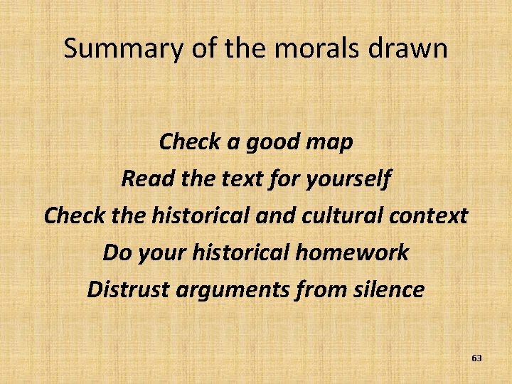 Summary of the morals drawn Check a good map Read the text for yourself