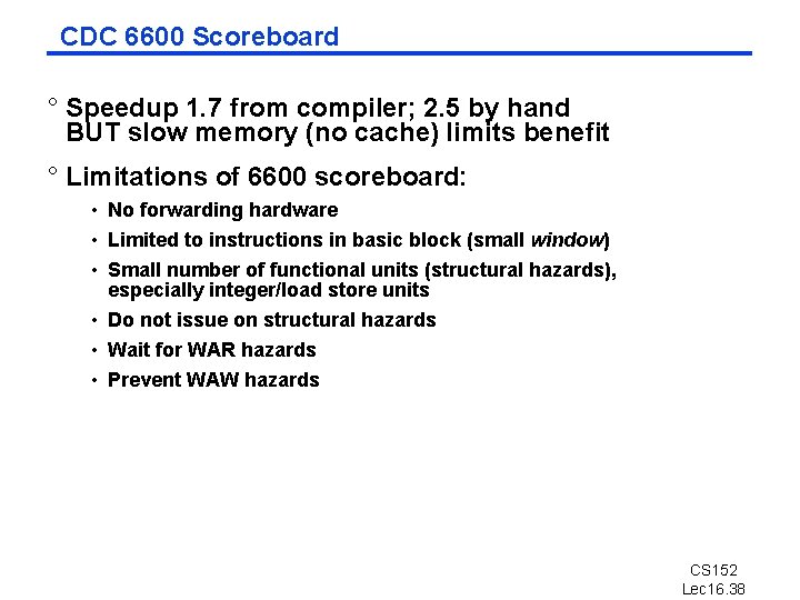 CDC 6600 Scoreboard ° Speedup 1. 7 from compiler; 2. 5 by hand BUT CDC 6600 Scoreboard ° Speedup 1. 7 from compiler; 2. 5 by hand BUT