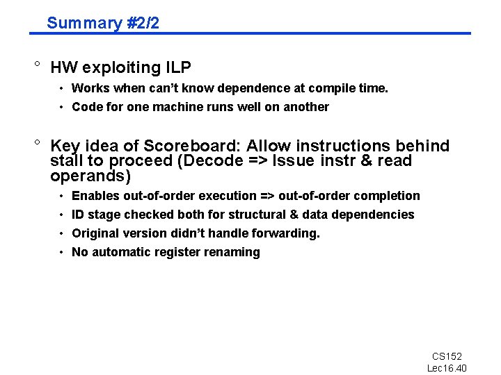 Summary #2/2 ° HW exploiting ILP • Works when can’t know dependence at compile