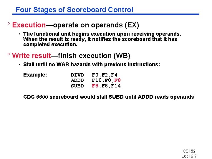 Four Stages of Scoreboard Control ° Execution—operate on operands (EX) • The functional unit