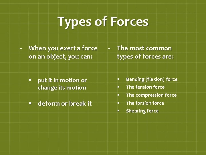 Types of Forces - When you exert a force on an object, you can: