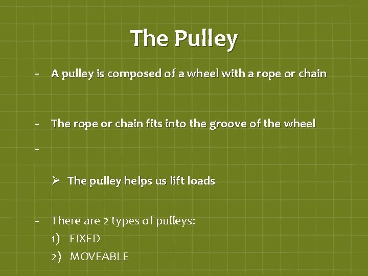The Pulley - A pulley is composed of a wheel with a rope or
