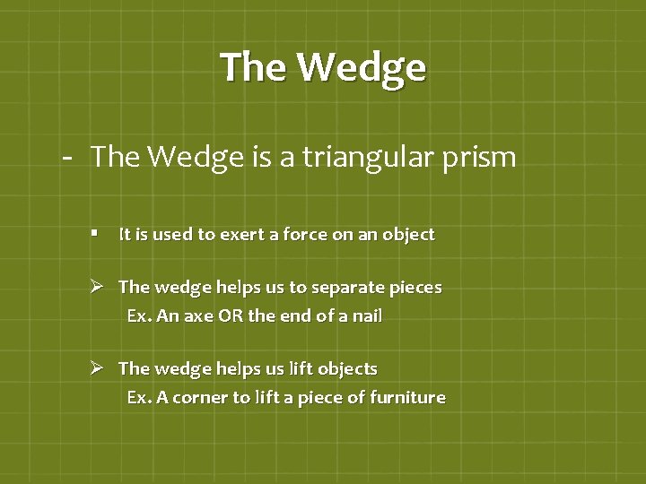 The Wedge - The Wedge is a triangular prism § It is used to
