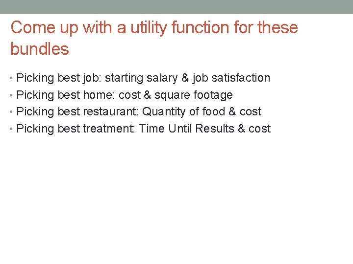 Come up with a utility function for these bundles • Picking best job: starting