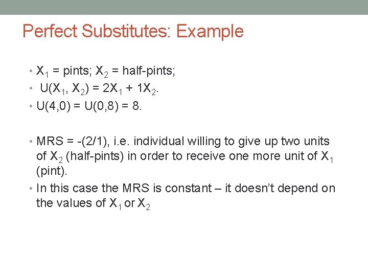 Perfect Substitutes: Example • X 1 = pints; X 2 = half-pints; • U(X