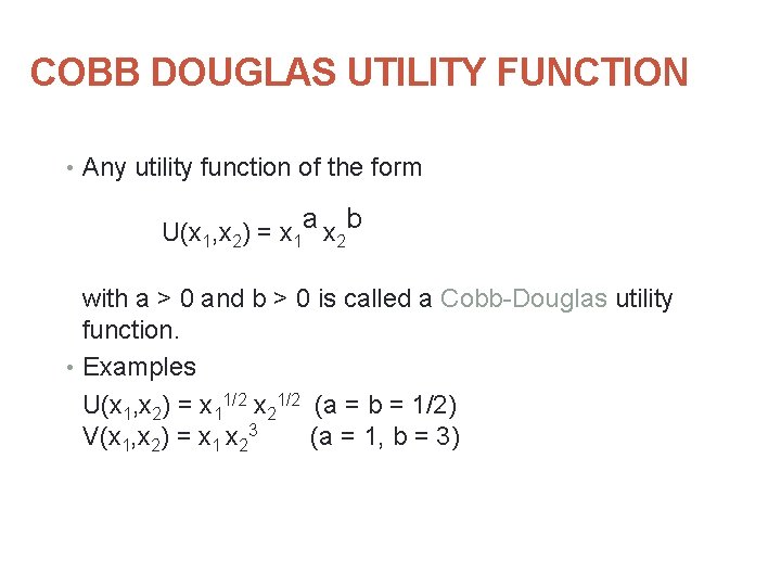 COBB DOUGLAS UTILITY FUNCTION • Any utility function of the form U(x 1, x