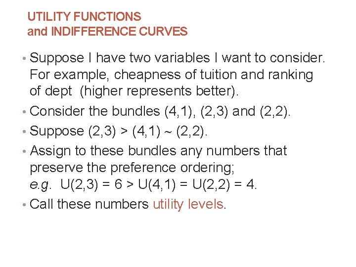 UTILITY FUNCTIONS and INDIFFERENCE CURVES • Suppose I have two variables I want to