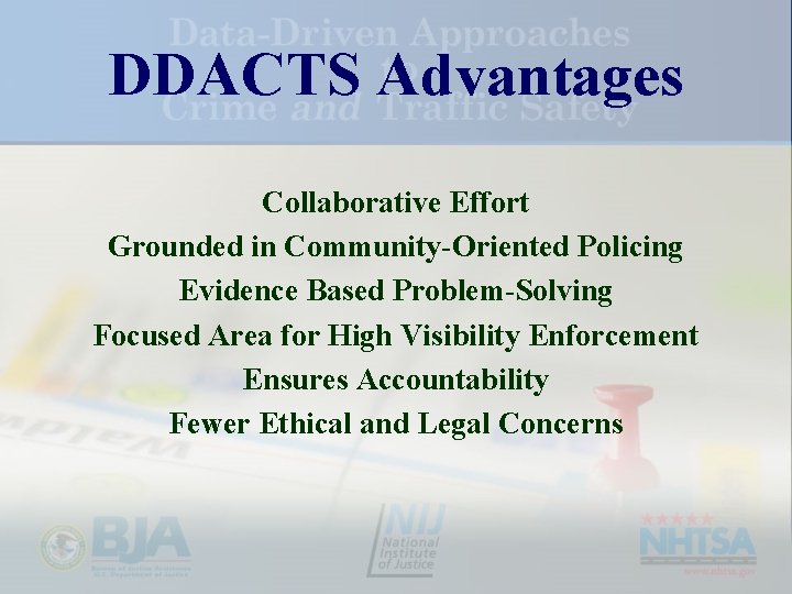 DDACTS Advantages Collaborative Effort Grounded in Community-Oriented Policing Evidence Based Problem-Solving Focused Area for