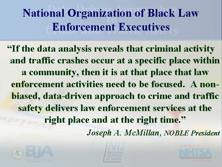 National Organization of Black Law Enforcement Executives “If the data analysis reveals that criminal