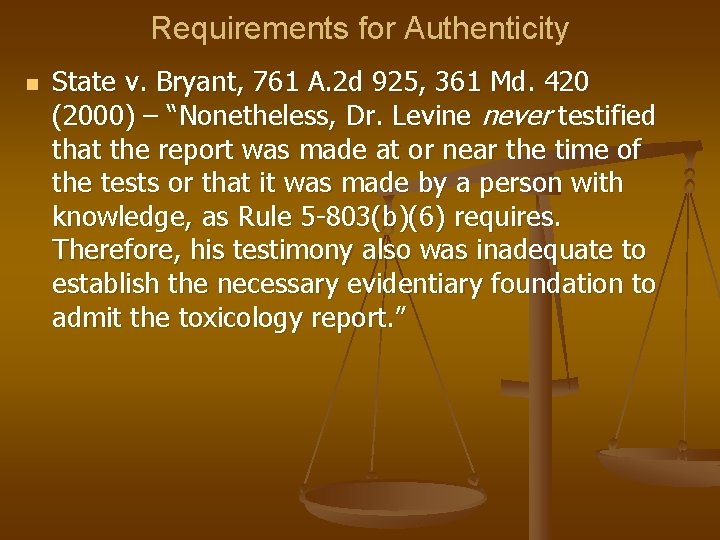 Requirements for Authenticity n State v. Bryant, 761 A. 2 d 925, 361 Md.