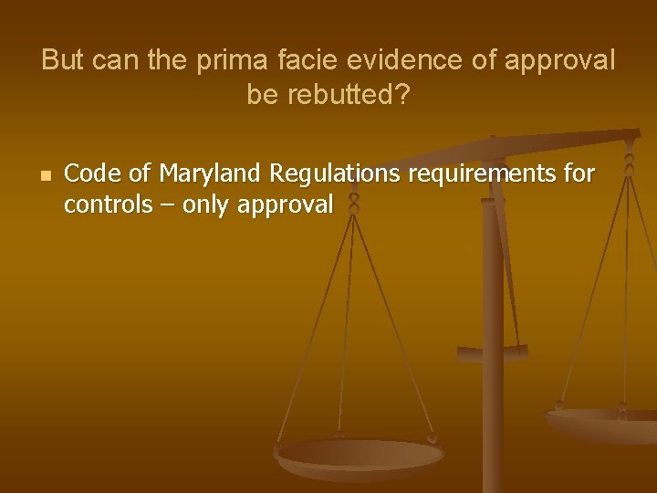 But can the prima facie evidence of approval be rebutted? n Code of Maryland