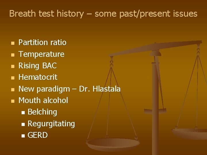 Breath test history – some past/present issues n n n Partition ratio Temperature Rising