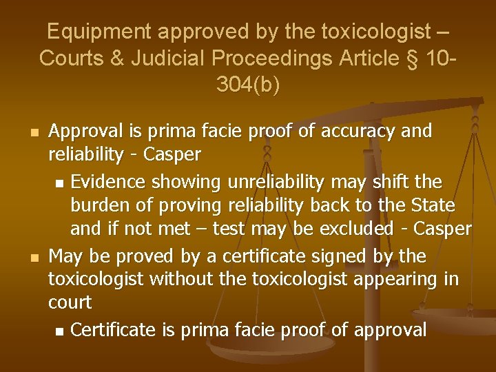 Equipment approved by the toxicologist – Courts & Judicial Proceedings Article § 10304(b) n