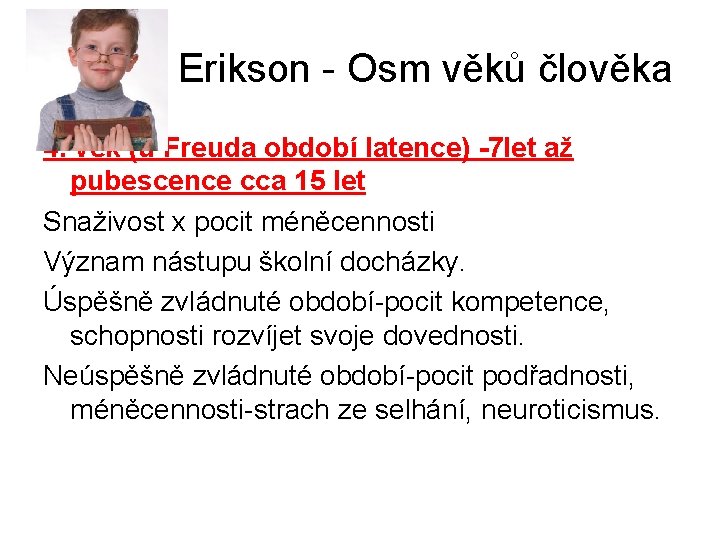 Erik H. Erikson - Osm věků člověka 4. věk (u Freuda období latence) -7