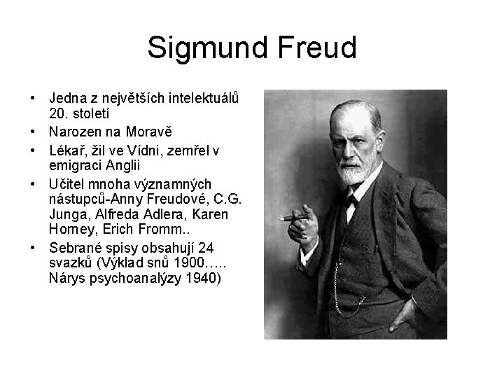 Sigmund Freud • Jedna z největších intelektuálů 20. století • Narozen na Moravě •