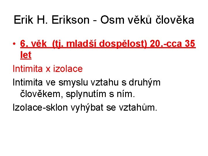 Erik H. Erikson - Osm věků člověka • 6. věk (tj. mladší dospělost) 20.