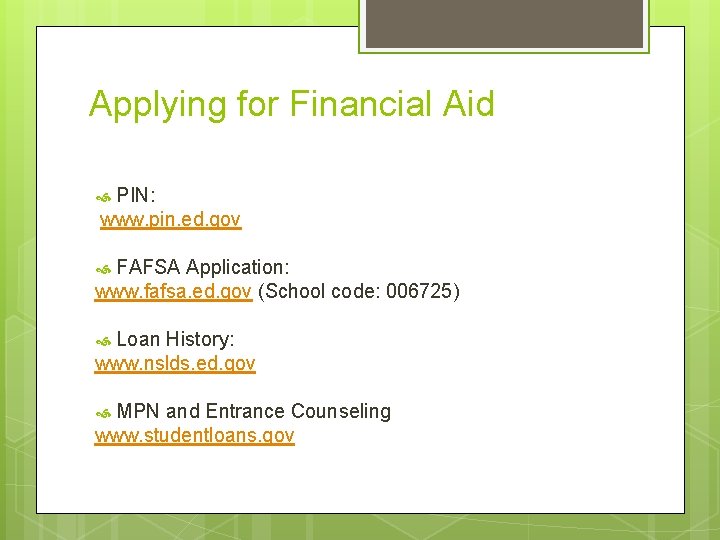 Applying for Financial Aid PIN: www. pin. ed. gov FAFSA Application: www. fafsa. ed.