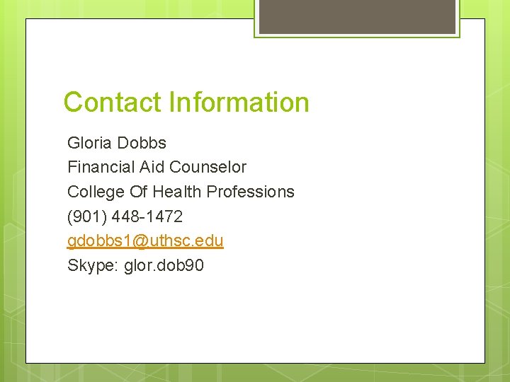 Contact Information Gloria Dobbs Financial Aid Counselor College Of Health Professions (901) 448 -1472