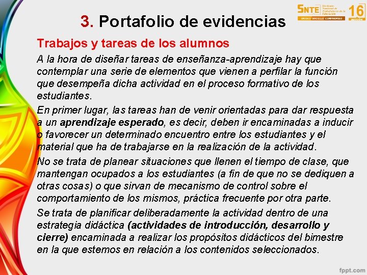 3. Portafolio de evidencias Trabajos y tareas de los alumnos A la hora de