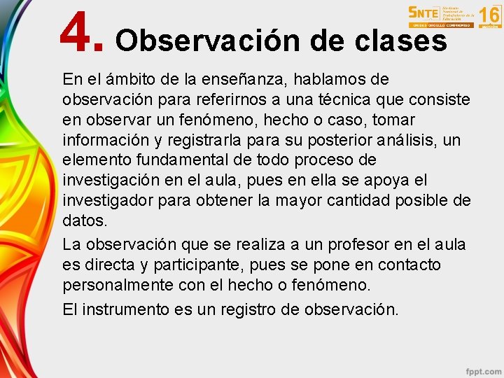 4. Observación de clases En el ámbito de la enseñanza, hablamos de observación para