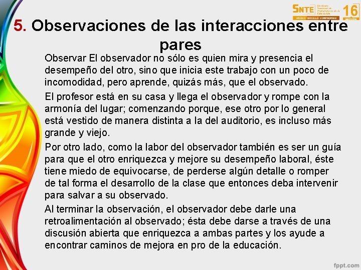 5. Observaciones de las interacciones entre pares Observar El observador no sólo es quien