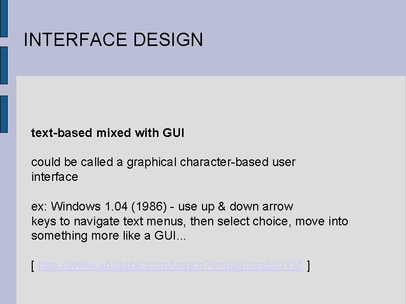 INTERFACE DESIGN text-based mixed with GUI could be called a graphical character-based user interface