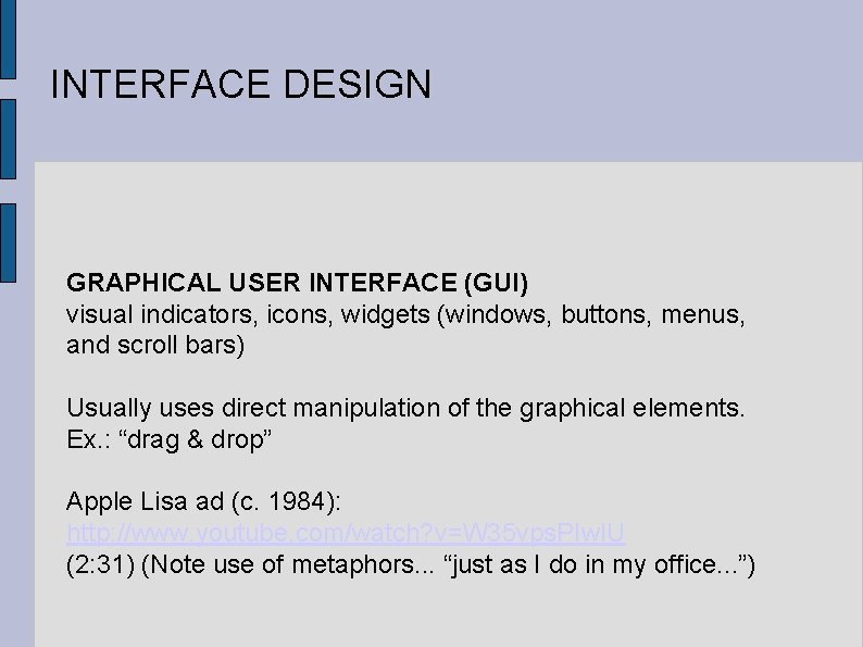 INTERFACE DESIGN GRAPHICAL USER INTERFACE (GUI) visual indicators, icons, widgets (windows, buttons, menus, and