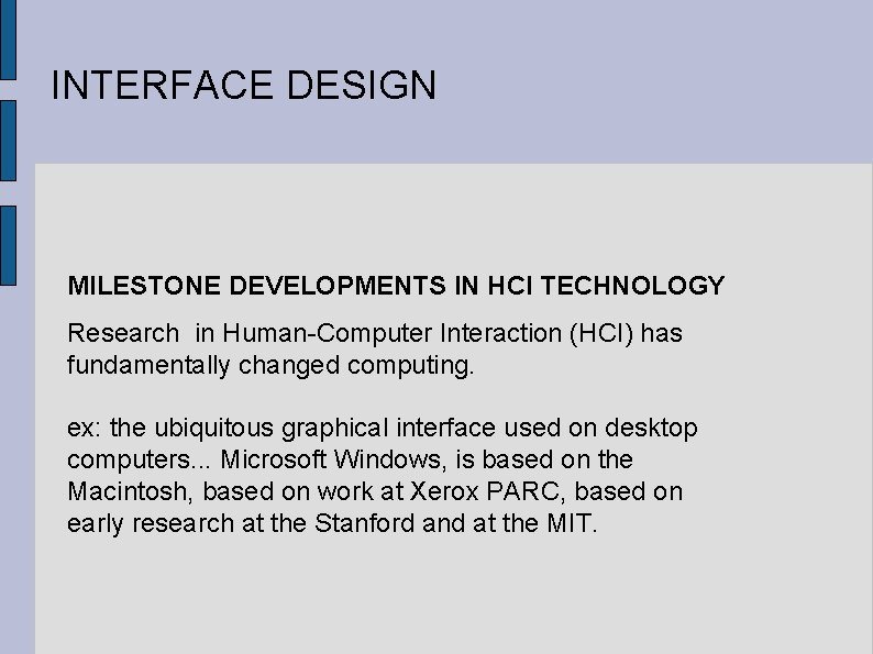 INTERFACE DESIGN MILESTONE DEVELOPMENTS IN HCI TECHNOLOGY Research in Human-Computer Interaction (HCI) has fundamentally