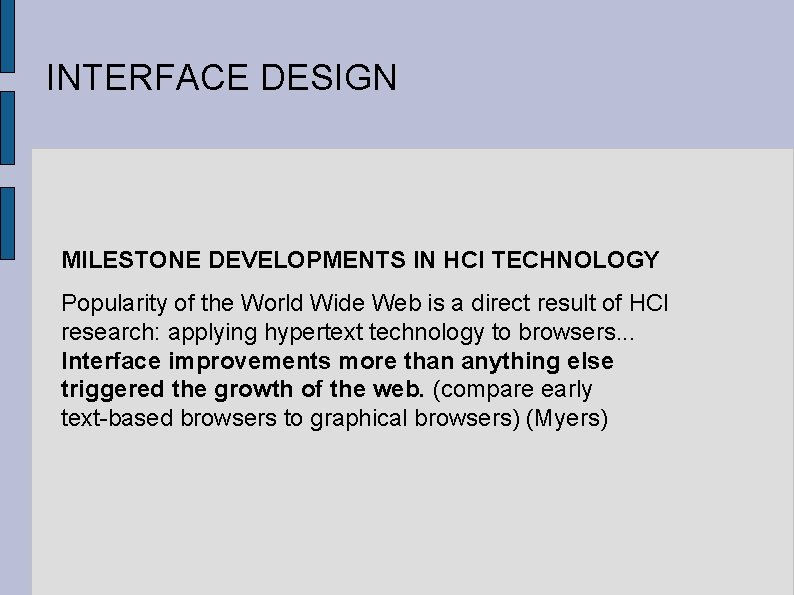 INTERFACE DESIGN MILESTONE DEVELOPMENTS IN HCI TECHNOLOGY Popularity of the World Wide Web is