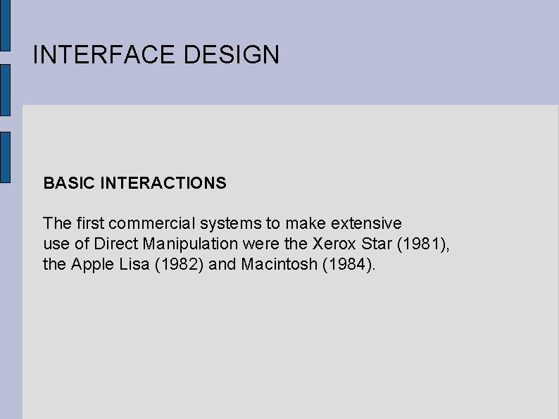 INTERFACE DESIGN BASIC INTERACTIONS The first commercial systems to make extensive use of Direct